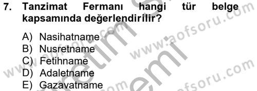 Osmanlı Devlenti’nde Yenileşme Hareketleri (1703-1876) Dersi 2012 - 2013 Yılı (Final) Dönem Sonu Sınav Soruları 7. Soru