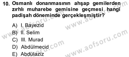Osmanlı Devlenti’nde Yenileşme Hareketleri (1703-1876) Dersi 2013 - 2014 Yılı (Vize) Ara Sınav Soruları 10. Soru