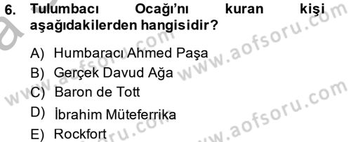 Osmanlı Devlenti’nde Yenileşme Hareketleri (1703-1876) Dersi 2013 - 2014 Yılı (Vize) Ara Sınav Soruları 6. Soru