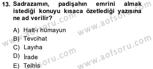 Osmanlı Devlenti’nde Yenileşme Hareketleri (1703-1876) Dersi 2014 - 2015 Yılı (Vize) Ara Sınav Soruları 13. Soru