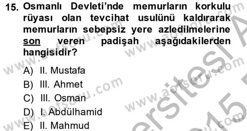 Osmanlı Devlenti’nde Yenileşme Hareketleri (1703-1876) Dersi 2014 - 2015 Yılı (Vize) Ara Sınav Soruları 15. Soru