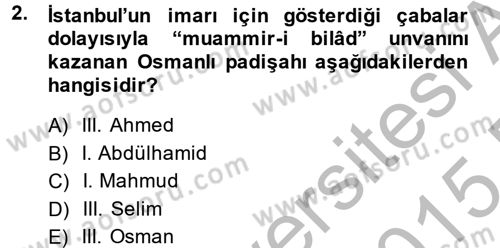 Osmanlı Devlenti’nde Yenileşme Hareketleri (1703-1876) Dersi 2014 - 2015 Yılı (Vize) Ara Sınav Soruları 2. Soru