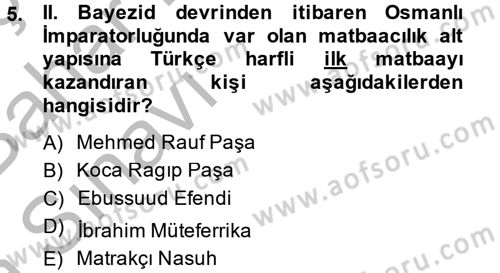 Osmanlı Devlenti’nde Yenileşme Hareketleri (1703-1876) Dersi 2014 - 2015 Yılı (Vize) Ara Sınav Soruları 5. Soru