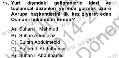 Osmanlı Devlenti’nde Yenileşme Hareketleri (1703-1876) Dersi 2014 - 2015 Yılı (Final) Dönem Sonu Sınav Soruları 17. Soru