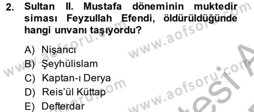 Osmanlı Devlenti’nde Yenileşme Hareketleri (1703-1876) Dersi 2014 - 2015 Yılı (Final) Dönem Sonu Sınav Soruları 2. Soru