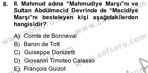 Osmanlı Devlenti’nde Yenileşme Hareketleri (1703-1876) Dersi 2014 - 2015 Yılı (Final) Dönem Sonu Sınav Soruları 8. Soru