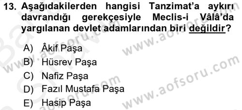 Osmanlı Devlenti’nde Yenileşme Hareketleri (1703-1876) Dersi 2015 - 2016 Yılı (Vize) Ara Sınav Soruları 13. Soru