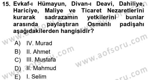 Osmanlı Devlenti’nde Yenileşme Hareketleri (1703-1876) Dersi 2015 - 2016 Yılı (Vize) Ara Sınav Soruları 15. Soru