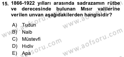 Osmanlı Devlenti’nde Yenileşme Hareketleri (1703-1876) Dersi 2015 - 2016 Yılı (Final) Dönem Sonu Sınav Soruları 15. Soru