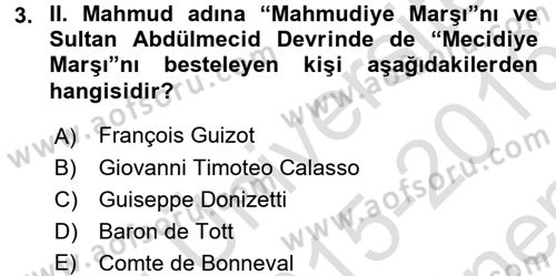 Osmanlı Devlenti’nde Yenileşme Hareketleri (1703-1876) Dersi 2015 - 2016 Yılı (Final) Dönem Sonu Sınav Soruları 3. Soru