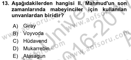Osmanlı Devlenti’nde Yenileşme Hareketleri (1703-1876) Dersi 2016 - 2017 Yılı (Vize) Ara Sınav Soruları 13. Soru