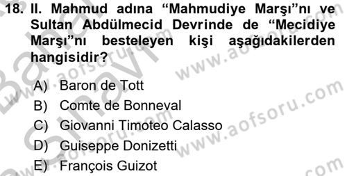 Osmanlı Devlenti’nde Yenileşme Hareketleri (1703-1876) Dersi 2016 - 2017 Yılı (Vize) Ara Sınav Soruları 18. Soru