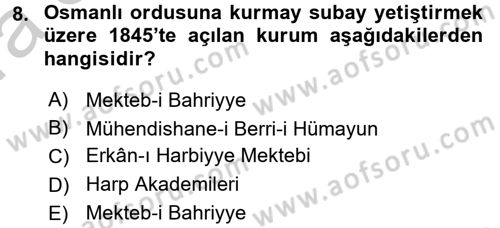 Osmanlı Devlenti’nde Yenileşme Hareketleri (1703-1876) Dersi 2016 - 2017 Yılı (Vize) Ara Sınav Soruları 8. Soru