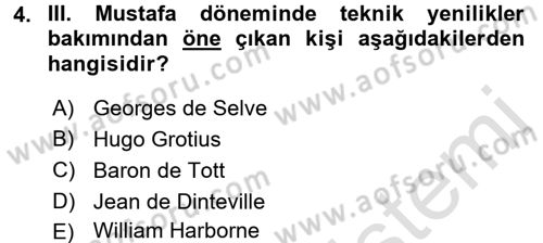 Osmanlı Devlenti’nde Yenileşme Hareketleri (1703-1876) Dersi 2016 - 2017 Yılı (Final) Dönem Sonu Sınav Soruları 4. Soru