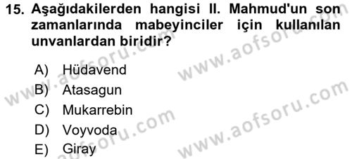 Osmanlı Devlenti’nde Yenileşme Hareketleri (1703-1876) Dersi 2017 - 2018 Yılı (Vize) Ara Sınav Soruları 15. Soru