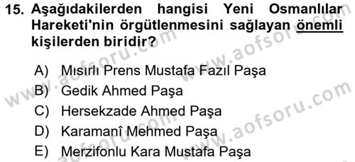 Osmanlı Devlenti’nde Yenileşme Hareketleri (1703-1876) Dersi 2017 - 2018 Yılı (Final) Dönem Sonu Sınav Soruları 15. Soru