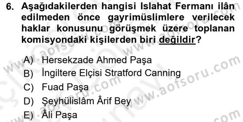 Osmanlı Devlenti’nde Yenileşme Hareketleri (1703-1876) Dersi 2017 - 2018 Yılı (Final) Dönem Sonu Sınav Soruları 6. Soru