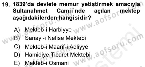 Osmanlı Devlenti’nde Yenileşme Hareketleri (1703-1876) Dersi 2018 - 2019 Yılı (Vize) Ara Sınav Soruları 19. Soru