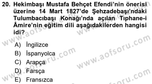 Osmanlı Devlenti’nde Yenileşme Hareketleri (1703-1876) Dersi 2018 - 2019 Yılı (Vize) Ara Sınav Soruları 20. Soru