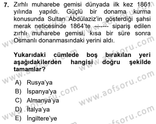Osmanlı Devlenti’nde Yenileşme Hareketleri (1703-1876) Dersi 2018 - 2019 Yılı (Vize) Ara Sınav Soruları 7. Soru