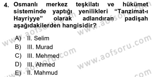 Osmanlı Devlenti’nde Yenileşme Hareketleri (1703-1876) Dersi 2018 - 2019 Yılı (Final) Dönem Sonu Sınav Soruları 4. Soru