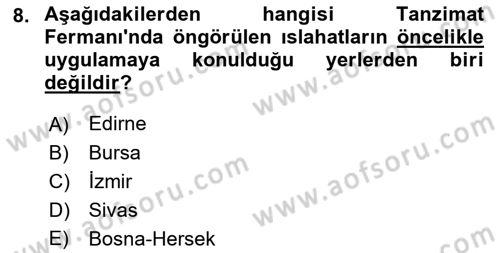 Osmanlı Devlenti’nde Yenileşme Hareketleri (1703-1876) Dersi 2018 - 2019 Yılı (Final) Dönem Sonu Sınav Soruları 8. Soru