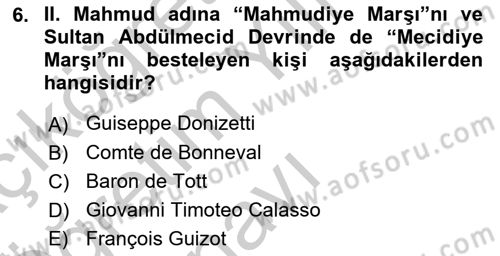 Osmanlı Devlenti’nde Yenileşme Hareketleri (1703-1876) Dersi 2018 - 2019 Yılı Yaz Okulu Sınav Soruları 6. Soru
