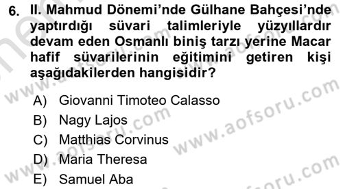 Osmanlı Devlenti’nde Yenileşme Hareketleri (1703-1876) Dersi 2021 - 2022 Yılı (Vize) Ara Sınav Soruları 6. Soru