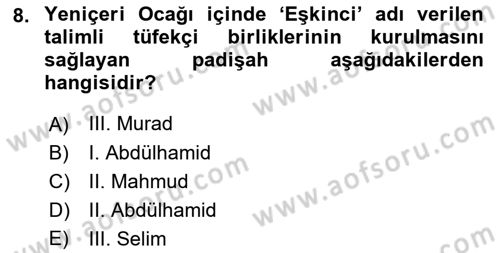 Osmanlı Devlenti’nde Yenileşme Hareketleri (1703-1876) Dersi 2021 - 2022 Yılı (Vize) Ara Sınav Soruları 8. Soru