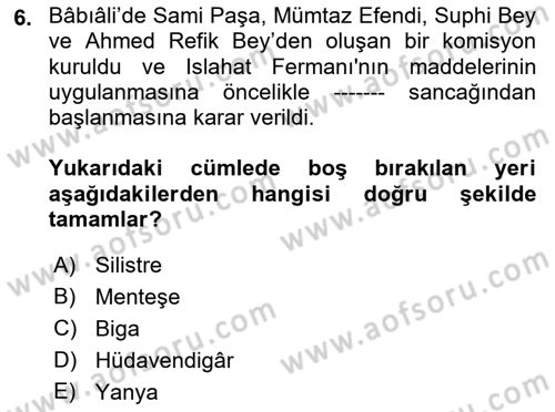 Osmanlı Devlenti’nde Yenileşme Hareketleri (1703-1876) Dersi 2021 - 2022 Yılı (Final) Dönem Sonu Sınav Soruları 6. Soru