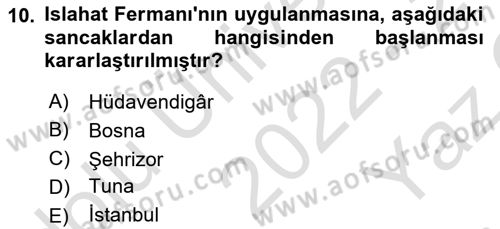Osmanlı Devlenti’nde Yenileşme Hareketleri (1703-1876) Dersi 2022 - 2023 Yılı Yaz Okulu Sınav Soruları 10. Soru