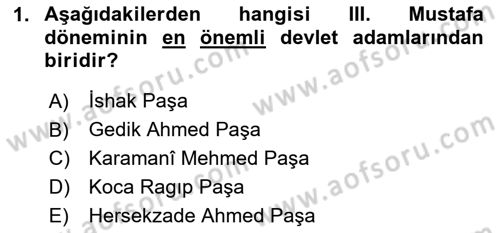 Osmanlı Devlenti’nde Yenileşme Hareketleri (1703-1876) Dersi 2023 - 2024 Yılı (Vize) Ara Sınav Soruları 1. Soru