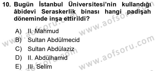 Osmanlı Devlenti’nde Yenileşme Hareketleri (1703-1876) Dersi 2023 - 2024 Yılı (Vize) Ara Sınav Soruları 10. Soru