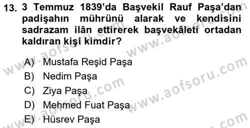 Osmanlı Devlenti’nde Yenileşme Hareketleri (1703-1876) Dersi 2023 - 2024 Yılı (Vize) Ara Sınav Soruları 13. Soru