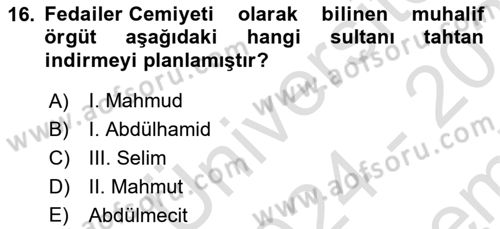 Osmanlı Devlenti’nde Yenileşme Hareketleri (1703-1876) Dersi 2024 - 2025 Yılı (Final) Dönem Sonu Sınav Soruları 16. Soru