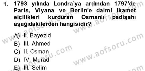 Osmanlı Yenileşme Hareketleri (1703-1876) Dersi 2013 - 2014 Yılı (Final) Dönem Sonu Sınavı 1. Soru