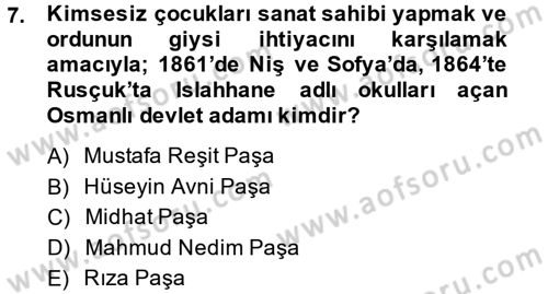 Osmanlı Yenileşme Hareketleri (1703-1876) Dersi 2013 - 2014 Yılı (Final) Dönem Sonu Sınavı 7. Soru