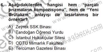 Mimarlik Tarihi Dersi 2012 - 2013 Yılı (Final) Dönem Sonu Sınav Soruları 6. Soru