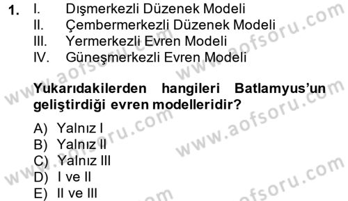 Bilim ve Teknoloji Tarihi Dersi 2013 - 2014 Yılı (Vize) Ara Sınav Soruları 1. Soru