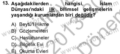 Bilim ve Teknoloji Tarihi Dersi 2013 - 2014 Yılı (Final) Dönem Sonu Sınavı 13. Soru