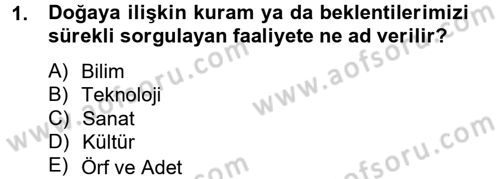 Bilim ve Teknoloji Tarihi Dersi 2014 - 2015 Yılı Tek Ders Sınav Soruları 1. Soru