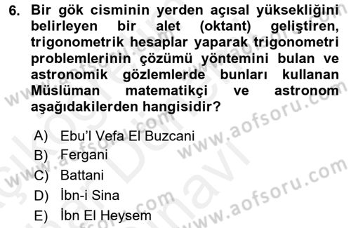 Bilim ve Teknoloji Tarihi Dersi 2017 - 2018 Yılı (Final) Dönem Sonu Sınavı 6. Soru