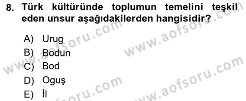 Türk Kültürü Ve Tarihine Giriş Dersi 2024 - 2025 Yılı (Vize) Ara Sınav Soruları 8. Soru