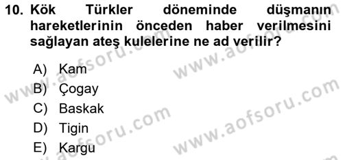 Türk Kültürü Ve Tarihine Giriş Dersi 2024 - 2025 Yılı Yaz Okulu Sınav Soruları 10. Soru