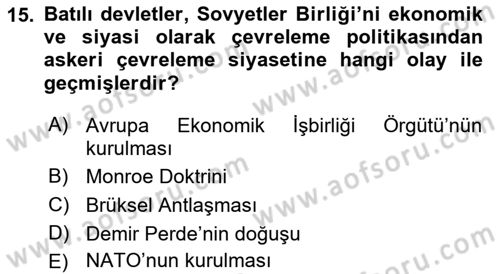 Yakınçağ Avrupa Tarihi Dersi 2023 - 2024 Yılı (Final) Dönem Sonu Sınav Soruları 15. Soru