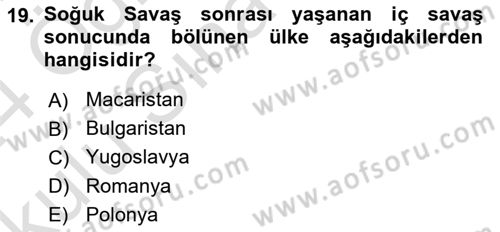 Yakınçağ Avrupa Tarihi Dersi 2023 - 2024 Yılı Yaz Okulu Sınav Soruları 19. Soru