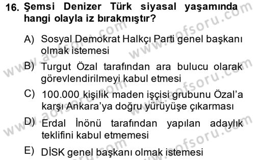 Türkiye Cumhuriyeti Siyasî Tarihi Dersi 2013 - 2014 Yılı (Final) Dönem Sonu Sınav Soruları 16. Soru