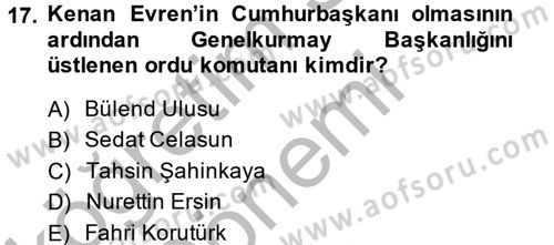 Türkiye Cumhuriyeti Siyasî Tarihi Dersi 2014 - 2015 Yılı (Final) Dönem Sonu Sınav Soruları 17. Soru