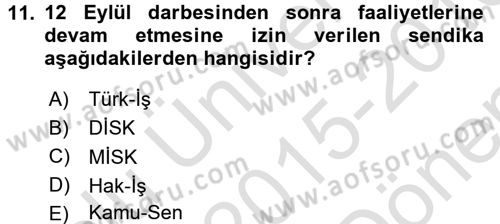 Türkiye Cumhuriyeti Siyasî Tarihi Dersi 2015 - 2016 Yılı (Final) Dönem Sonu Sınavı 11. Soru