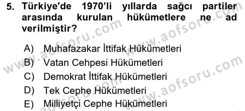 Türkiye Cumhuriyeti Siyasî Tarihi Dersi 2016 - 2017 Yılı 3 Ders Sınav Soruları 5. Soru